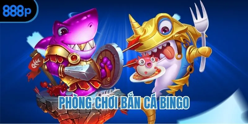 3 Phòng chơi Bắn Cá Bingo nên thử qua
