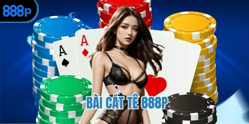 Bài Cát Tê 888P - Kinh nghiệm chơi game bất bại từ chuyên gia