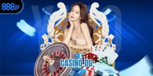 Casino DG - Trải nghiệm hệ thống Casino hàng đầu châu Á