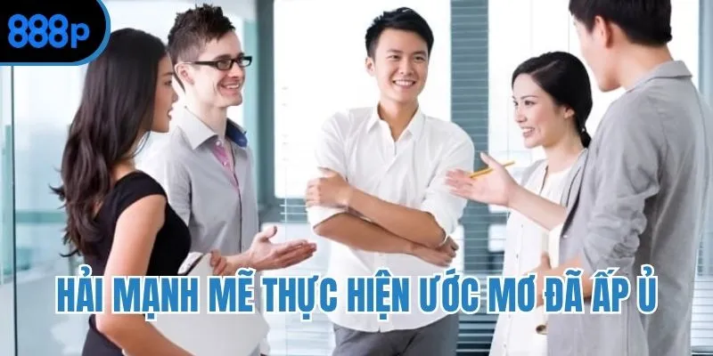 Hải mạnh mẽ thực hiện ước mơ đã ấp ủ