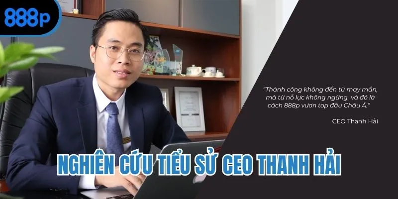 Nghiên cứu tiểu sử CEO Thanh Hải