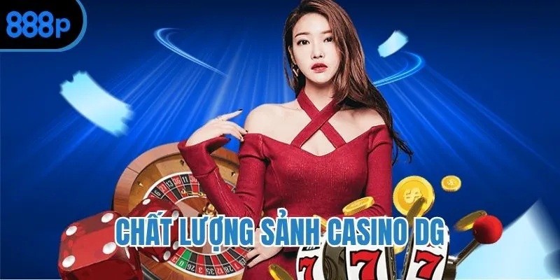 Điểm cộng vượt trội của Casino DG