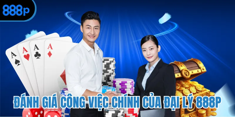 Đánh giá công việc chính của đại lý 888P