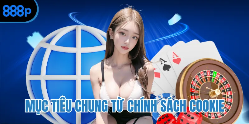 Mục tiêu chung từ chính sách cookie